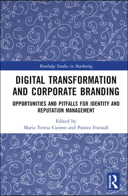 Digital Transformation and Corporate Branding: Opportunities and Pitfalls for Identity and Reputation Management