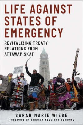 Life Against States of Emergency: Revitalizing Treaty Relations from Attawapiskat