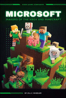 Microsoft: Makers of the Xbox and Minecraft: Makers of the Xbox and Minecraft