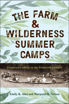 The Farm & Wilderness Summer Camps: Progressive Ideals in the Twentieth Century