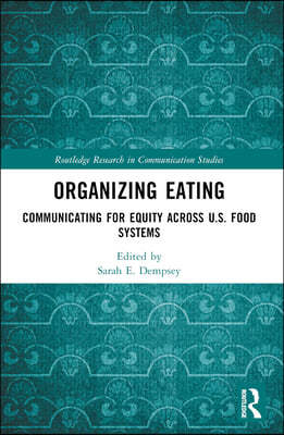 Organizing Eating: Communicating for Equity Across U.S. Food Systems