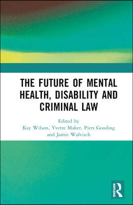 Future of Mental Health, Disability and Criminal Law