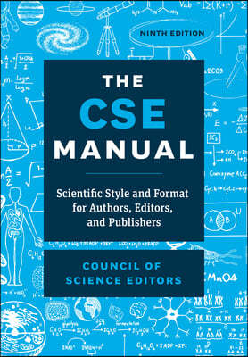 The CSE Manual, Ninth Edition: Scientific Style and Format for Authors, Editors, and Publishers
