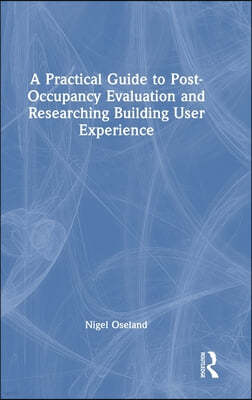 Practical Guide to Post-Occupancy Evaluation and Researching Building User Experience