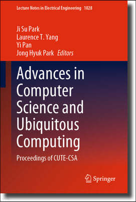 Advances in Computer Science and Ubiquitous Computing: Proceedings of Cute-CSA 2022