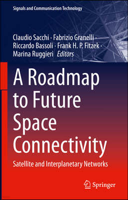 A Roadmap to Future Space Connectivity: Satellite and Interplanetary Networks