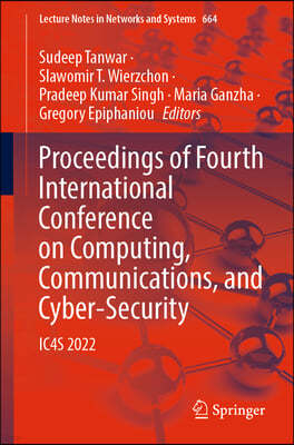 Proceedings of Fourth International Conference on Computing, Communications, and Cyber-Security: Ic4s 2022