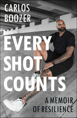 Every Shot Counts: A Memoir of Resilience