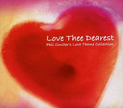 [수입] Love Thee Dearest - Phil Coulter's Love Theme Collection