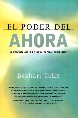 El Poder del Ahora: Un Camino Hacia La Realizacion Espiritual = The Power of Now