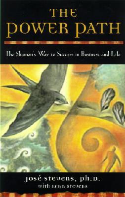 The Power Path: The Shaman's Way to Success in Business and Life