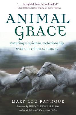 Animal Grace: Entering a Spiritual Relationship with Our Fellow Creatures