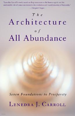 The Architecture of All Abundance: Seven Foundations to Prosperity