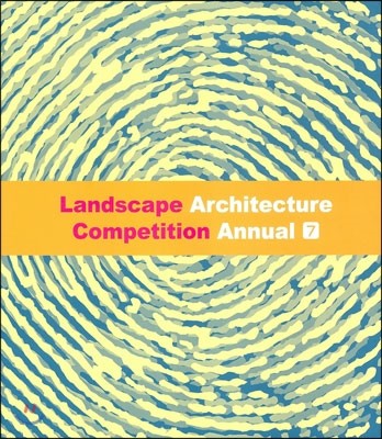 Landscape Architecture Competition Annual 7
