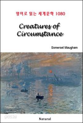 Creatures of Circumstance - 영어로 읽는 세계문학 1080