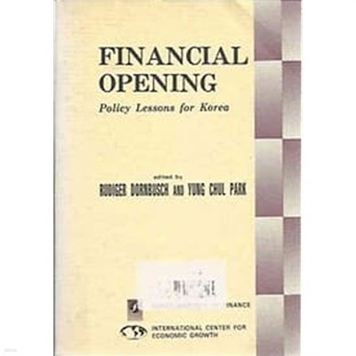 FINANCIAL OPENING : Policy Lessons for Korea