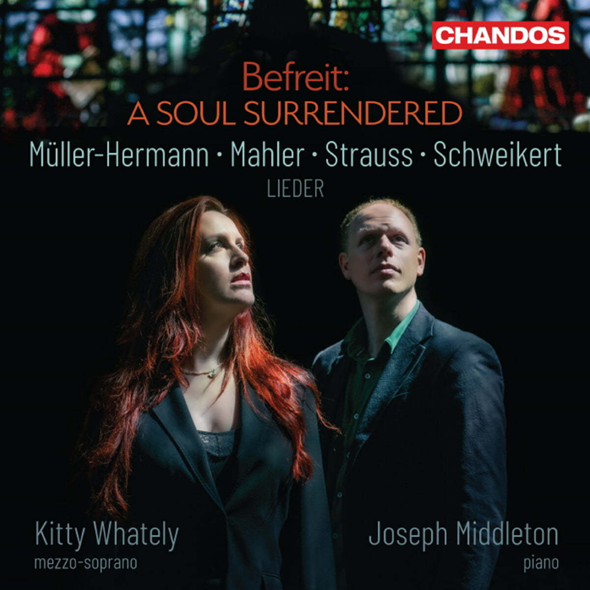 Kitty Whately / Joseph Middleton 뮐러-헤르만, 말러, R. 슈트라우스, 슈바이커트 가곡집 (Befreit - A Soul Surrendered - Lieder)