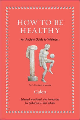 How to Be Healthy: An Ancient Guide to Wellness