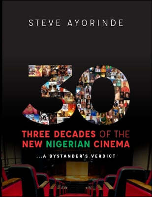 30: Three Decades of the New Nigerian Cinema: ...A Bystander's Verdict