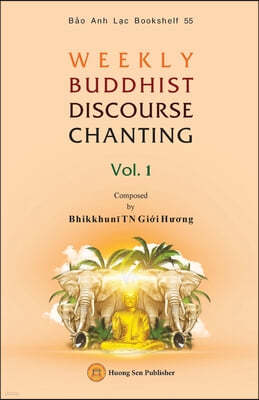 WEEKLY BUDDHIST DISCOURSE CHANTING - Vol. 1