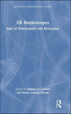 UK Borderscapes: Sites of Enforcement and Resistance
