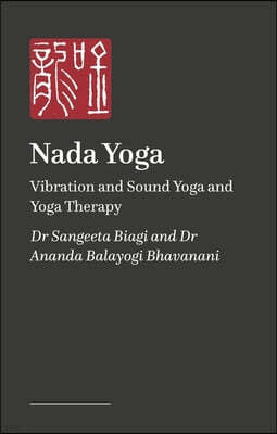 NADA Yoga: The Vibratory Essence of the Yoga of Sound