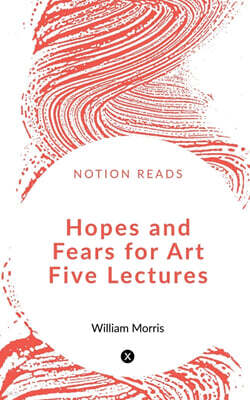 Hopes and Fears for Art Five Lectures