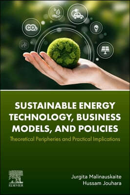 Sustainable Energy Technology, Business Models, and Policies: Theoretical Peripheries and Practical Implications