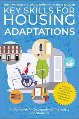 Key Skills for Housing Adaptations: A Workbook for Occupational Therapists and Students