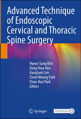 Advanced Technique of Endoscopic Cervical and Thoracic Spine Surgery