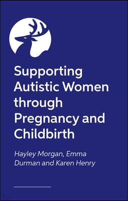 Supporting Autistic People Through Pregnancy and Childbirth