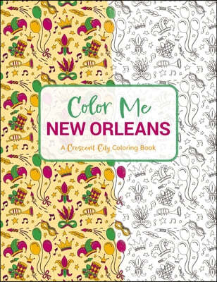 Color Me New Orleans: A Crescent City Coloring Book