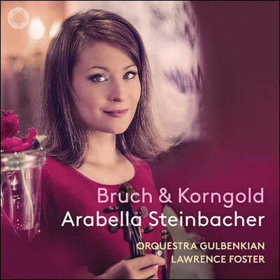Arabella Steinbacher 브루흐: 바이올린 협주곡 1번 / 코른골트: 바이올린 협주곡 D장조 /쇼송: 시곡 (Bruch & Korngold)