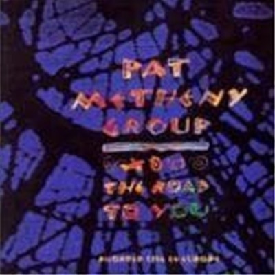 Pat Metheny Group / The Road To You ()