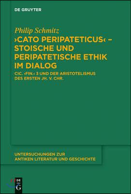 "Cato Peripateticus" - stoische und peripatetische Ethik im Dialog