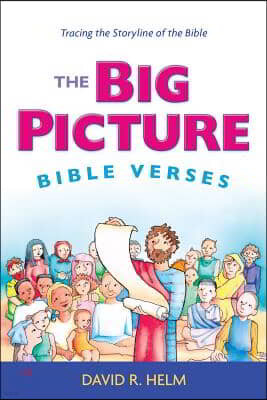 The Big Picture Bible Verses: Tracing the Storyline of the Bible