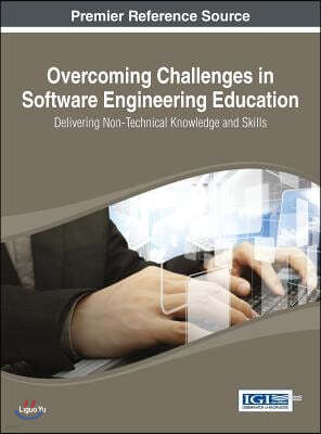 Overcoming Challenges in Software Engineering Education: Delivering Non-Technical Knowledge and Skills