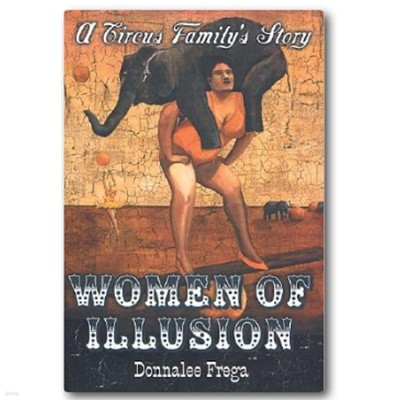 Women of Illusion A Circus Familys History
