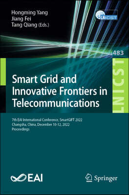 Smart Grid and Innovative Frontiers in Telecommunications: 7th Eai International Conference, Smartgift 2022, Changsha, China, December 10-12, 2022, Pr