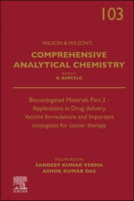 Bioconjugated Materials Part 2 - Applications in Drug Delivery, Vaccine Formulations and Important Conjugates for Cancer Therapy: Volume 103