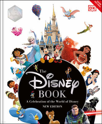 The Disney Book New Edition: A Celebration of the World of Disney: Centenary Edition