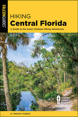 Hiking Central Florida: A Guide to the Area's Greatest Hiking Adventures