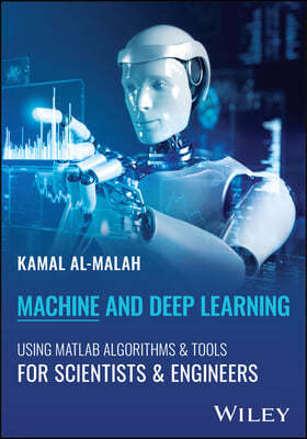 Machine and Deep Learning Using MATLAB: Algorithms and Tools for Scientists and Engineers