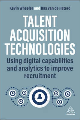 Talent Acquisition Excellence: Using Digital Capabilities and Analytics to Improve Recruitment