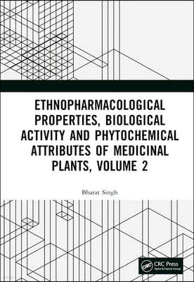 Ethnopharmacological Properties, Biological Activity and Phytochemical Attributes of Medicinal Plants, Volume 2