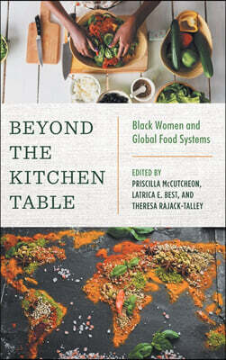 University of North Carolina Press Beyond the Kitchen Table: Black Women and Global Food Systems