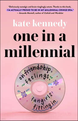 One in a Millennial: On Friendship, Feelings, Fangirls, and Fitting in