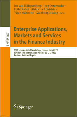 Enterprise Applications, Markets and Services in the Finance Industry: 11th International Workshop, Financecom 2022, Twente, the Netherlands, August 2