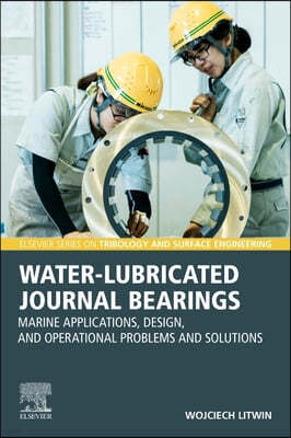 Water-Lubricated Journal Bearings: Marine Applications, Design, and Operational Problems and Solutions