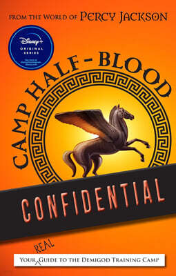 From the World of Percy Jackson Camp Half-Blood Confidential: Your Real Guide to the Demigod Training Camp